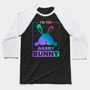 Happy Easter Gift, I'm The Gassy Bunny Baseball T-Shirt